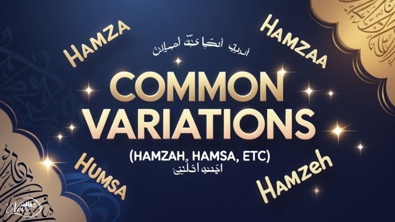 Common Variations and Spellings (Hamzah, Hamsa, etc.)