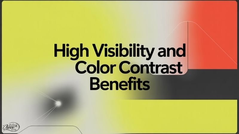 High Visibility and Color Contrast Benefits