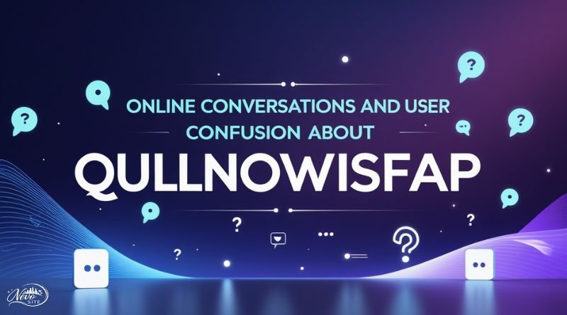 Online Conversations and User Confusion About Qullnowisfap