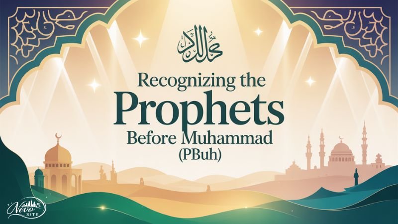 Recognizing the Prophets Before Muhammad (PBUH)