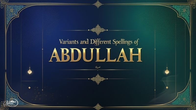 Variants and Different Spellings of Abdullah