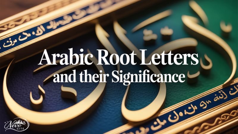 Arabic Root Letters and Their Significance