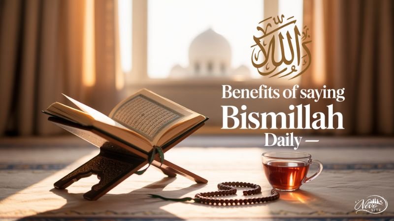 Benefits of Saying Bismillah Daily