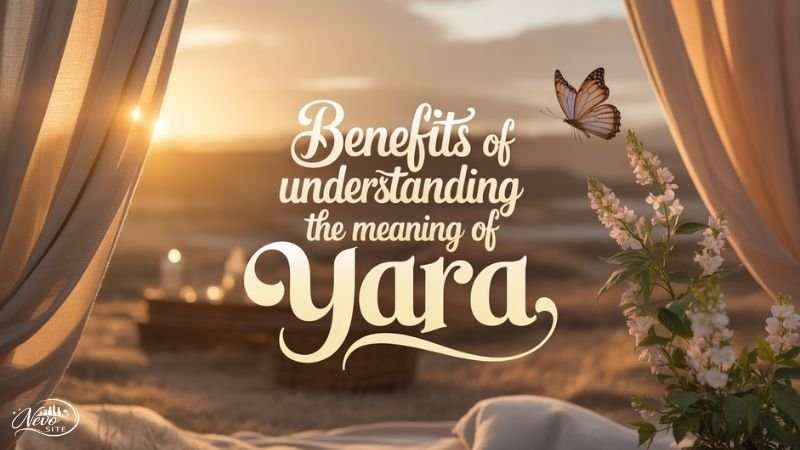 Benefits of Understanding the Meaning of Yara