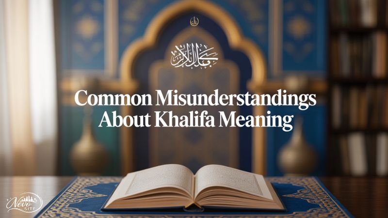 Common Misunderstandings About Khalifa Meaning
