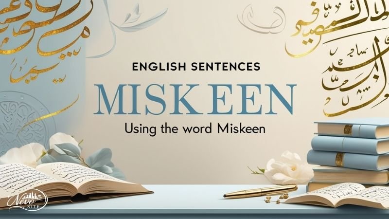  English Sentences Using the Word Miskeen