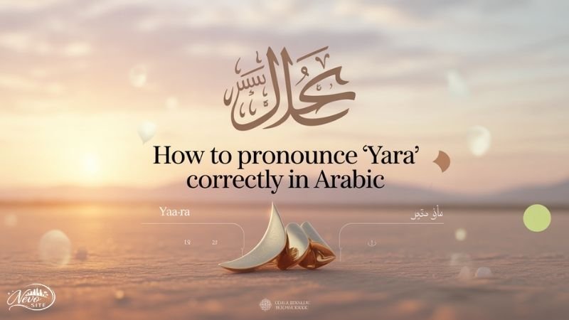 How to Pronounce “Yara” Correctly in Arabic