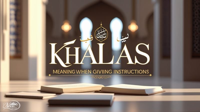  Khalas: Meaning When Giving Instructions