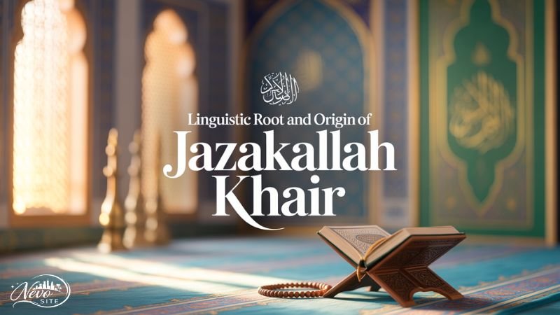Linguistic Root and Origin of Jazakallah Khair