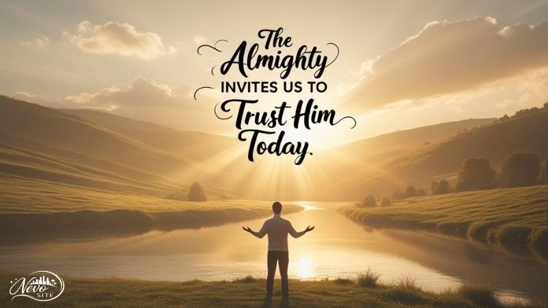 The Almighty Invites Us to Trust Him Today