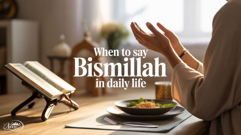 When to Say Bismillah in Daily Life