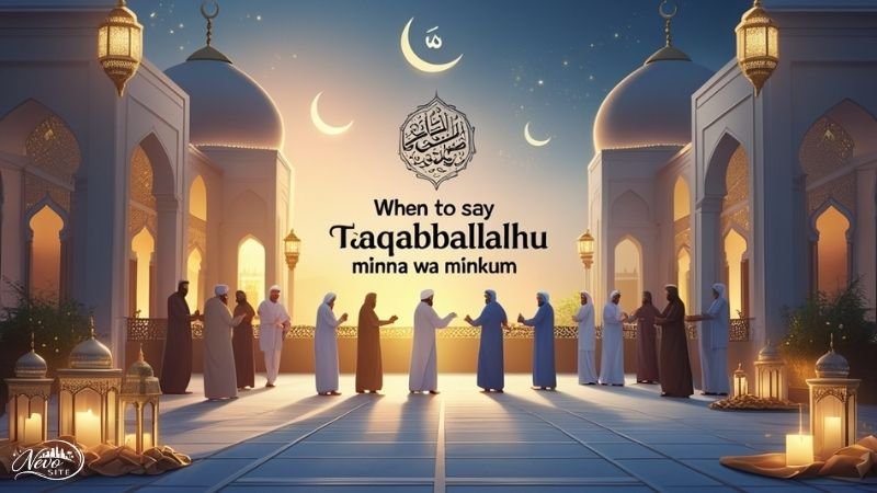 When to Say Taqabbalallahu Minna Wa Minkum