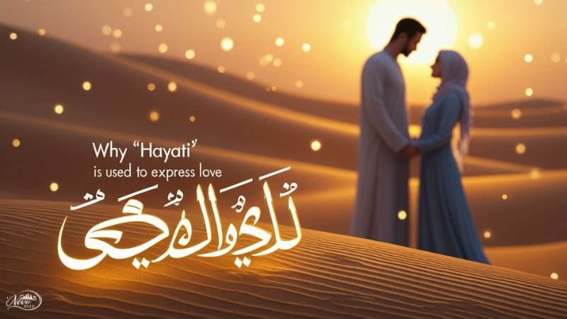 Why “Hayati” Is Used to Express Love