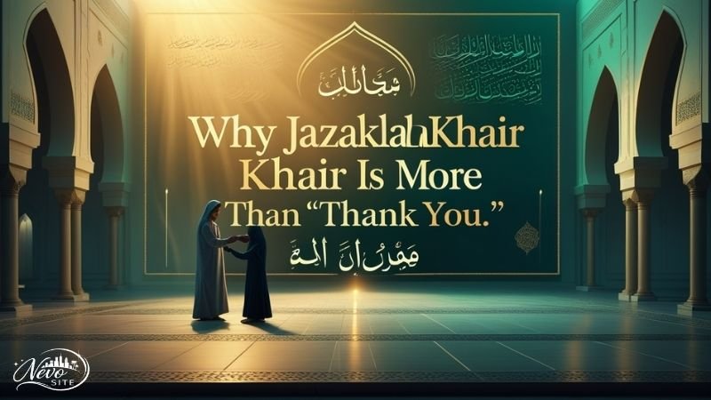 Why Jazakallah Khair Is More Than “Thank You.”