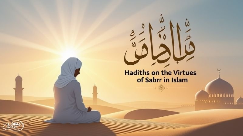 Hadiths on the Virtues of Sabr in Islam