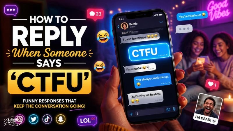 How to Reply When Someone Says “CTFU.”