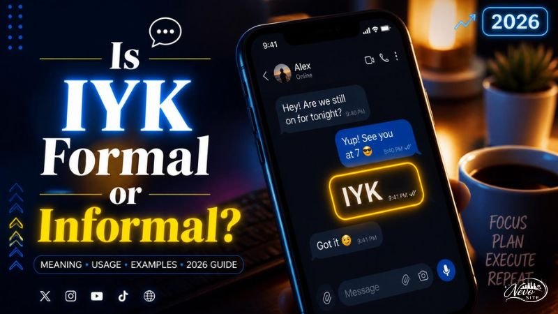 Is IYK Formal or Informal?