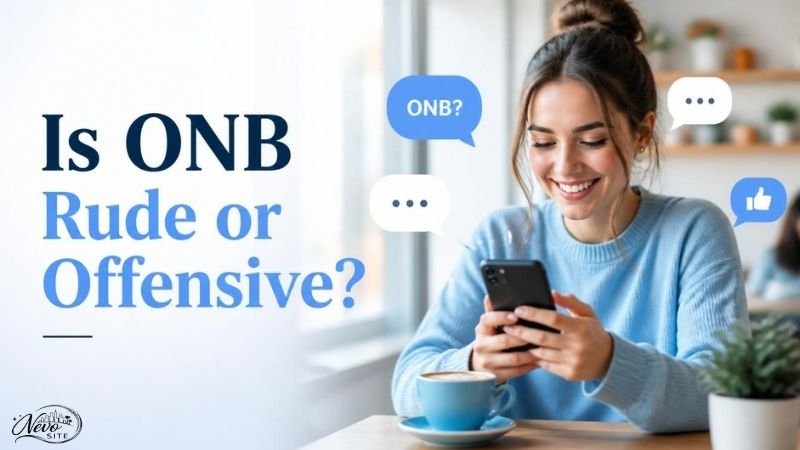  Is ONB Rude or Offensive?