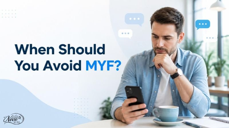  When Should You Avoid MYF?