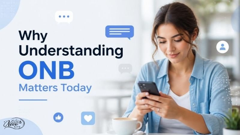 Why Understanding ONB Matters Today