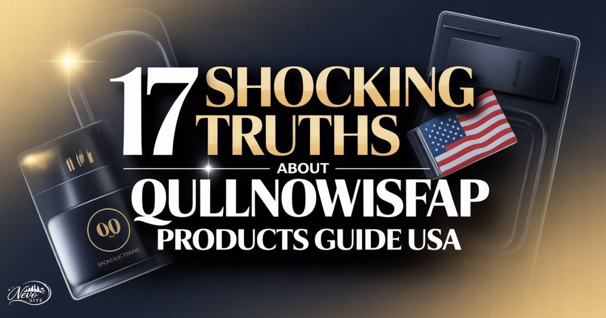 17 Shocking Truths About Qullnowisfap Products Guide USA