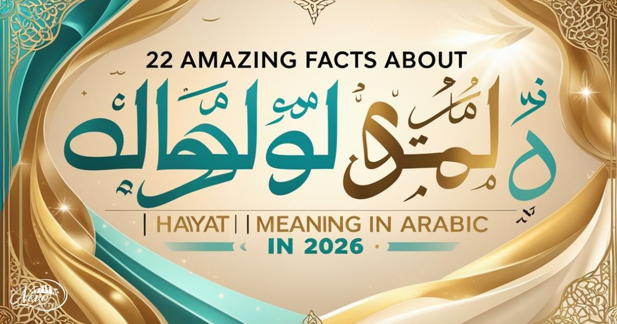 22 Amazing Facts About Hayat Meaning in Arabic in 2026
