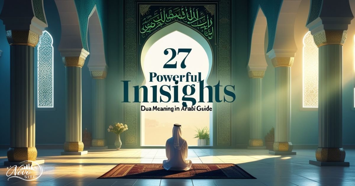 27 Powerful Insights: Dua Meaning in Arabic Guide