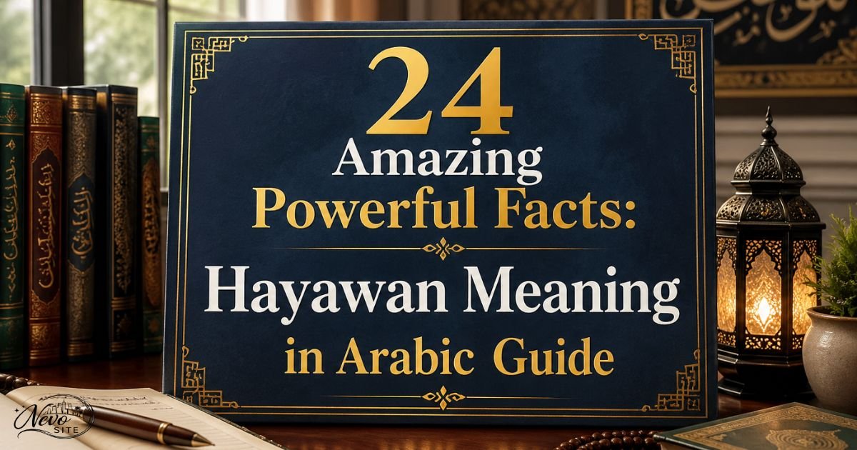 24 Amazing Powerful Facts: Hayawan Meaning in Arabic Guide