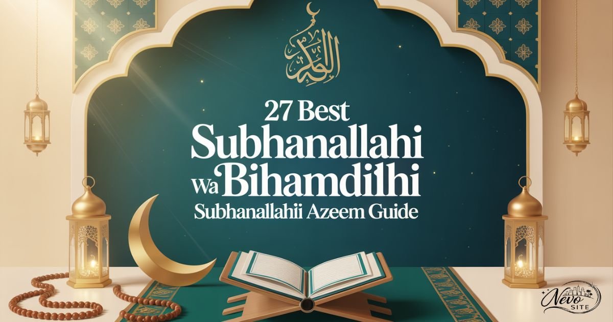 27 Best Subhanallahi Wa Bihamdihi Subhanallahil Azeem Guide