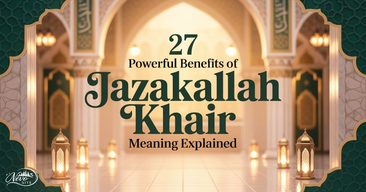 27 Powerful Benefits of Jazakallah Khair Meaning Explained