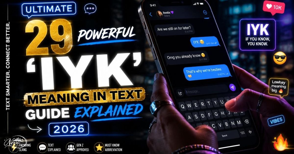 Ultimate 29 Powerful “IYK” Meaning in Tex Guide Explained 2026